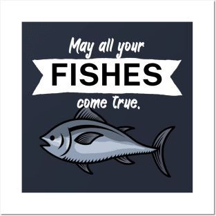 May all your fishes come true Posters and Art